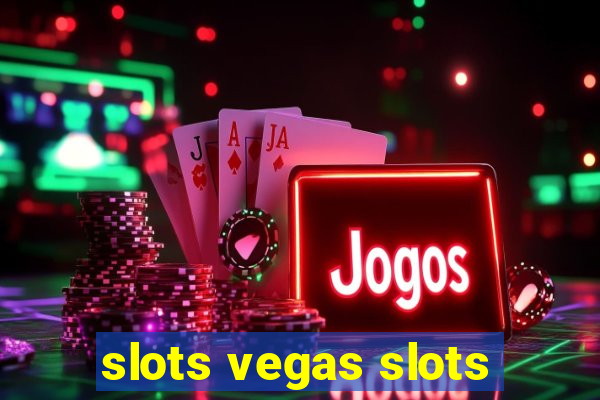 slots vegas slots