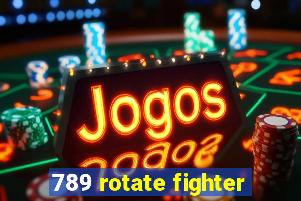 789 rotate fighter