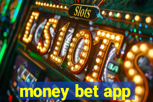 money bet app