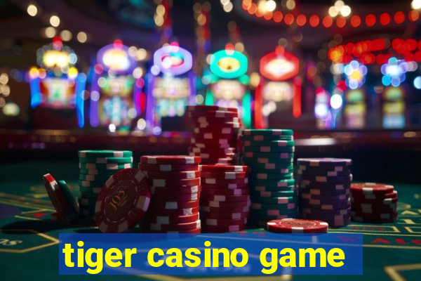 tiger casino game