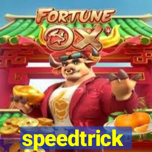 speedtrick