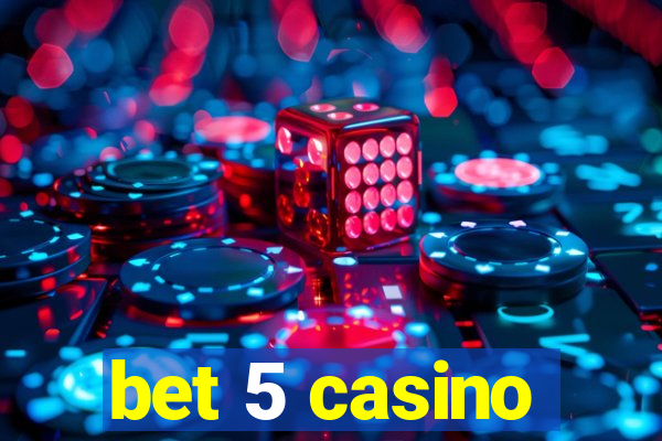 bet 5 casino