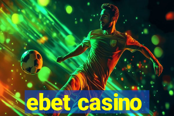 ebet casino