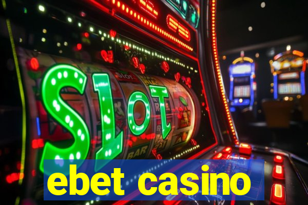 ebet casino