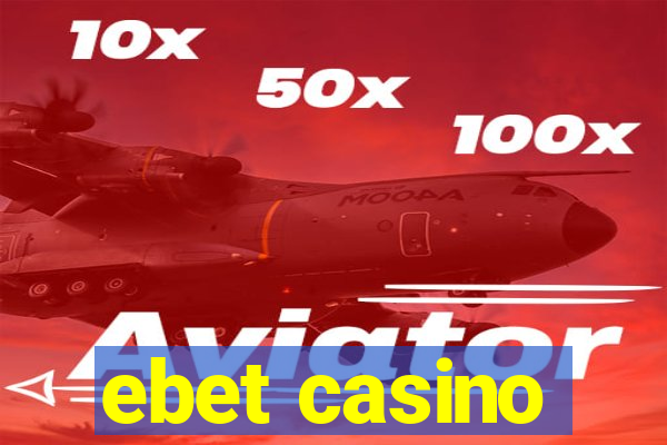 ebet casino