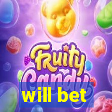 will bet