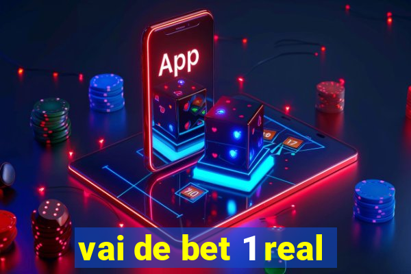 vai de bet 1 real