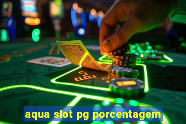 aqua slot pg porcentagem