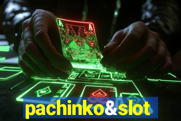 pachinko&slot