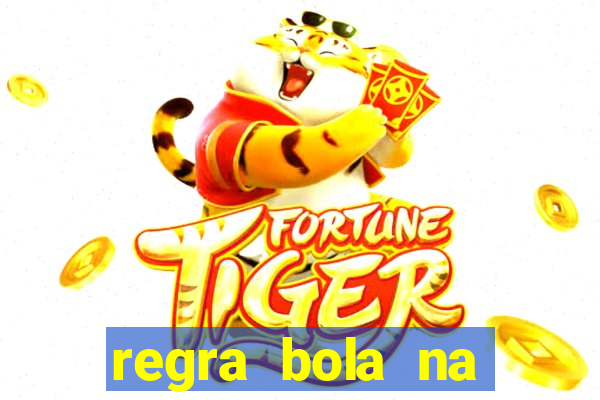 regra bola na trave betano