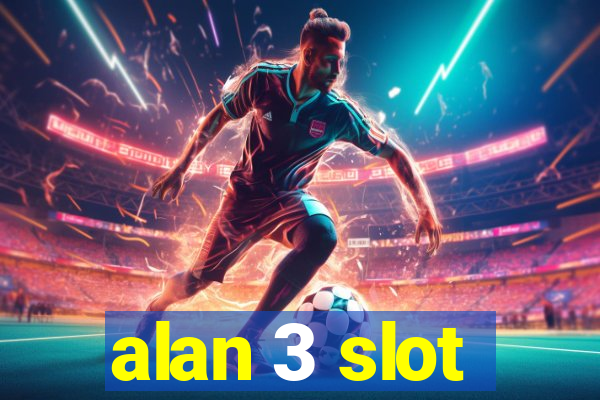 alan 3 slot