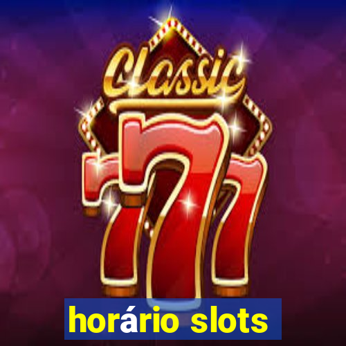 horário slots