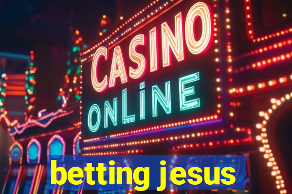 betting jesus