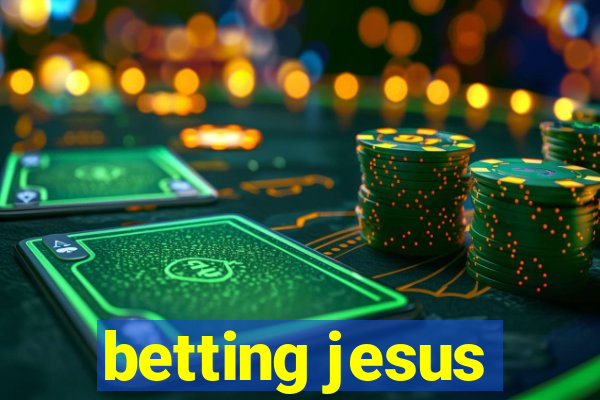 betting jesus