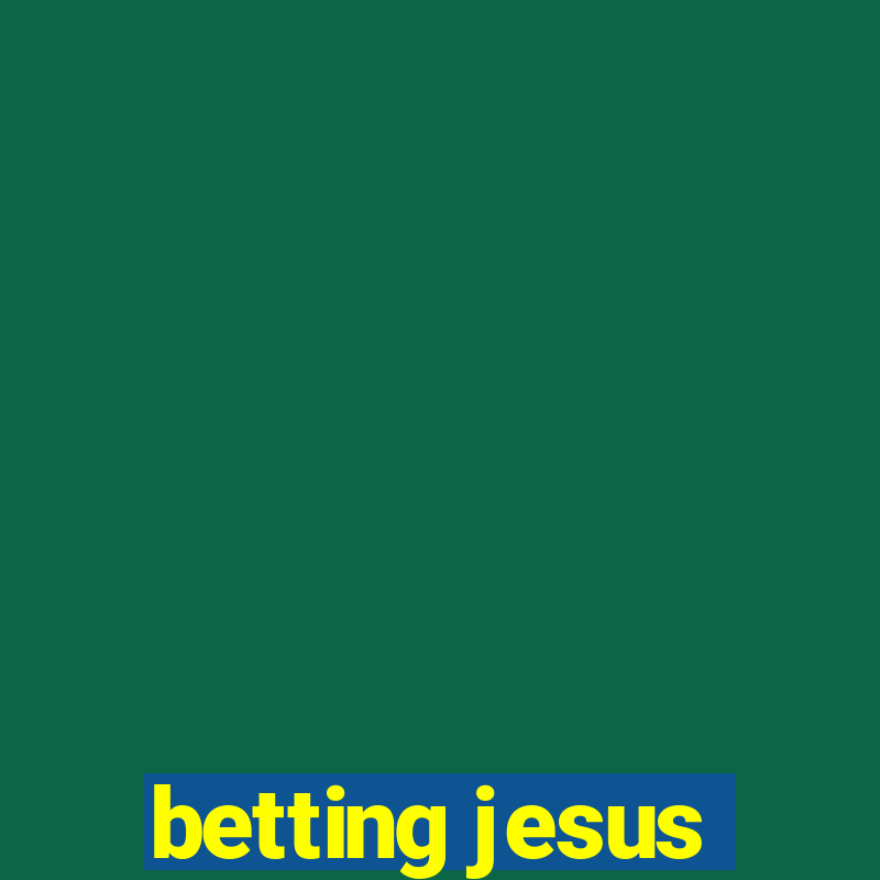 betting jesus