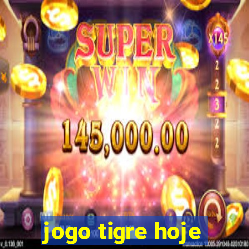 jogo tigre hoje