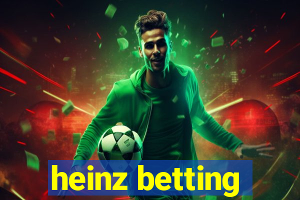 heinz betting