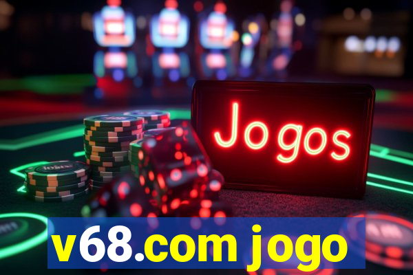 v68.com jogo