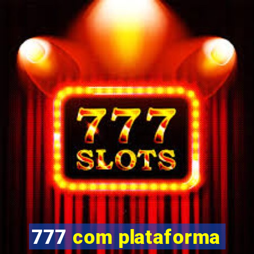 777 com plataforma