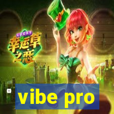 vibe pro