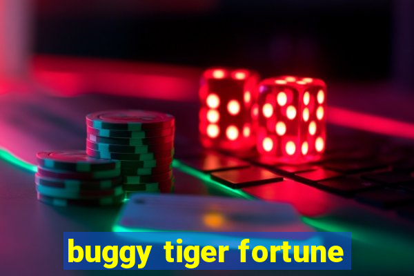 buggy tiger fortune