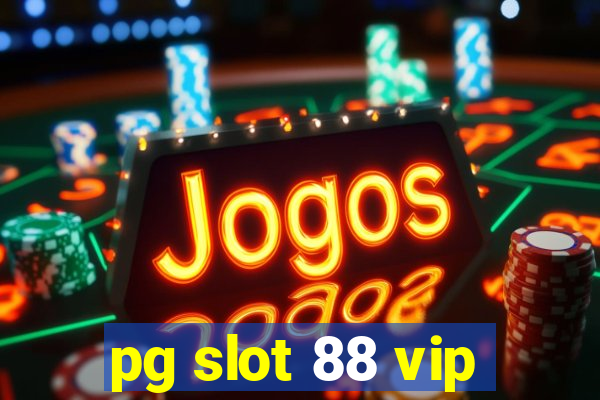 pg slot 88 vip