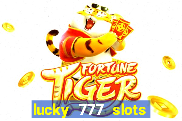 lucky 777 slots real money jili