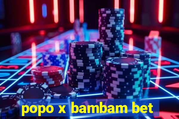 popo x bambam bet