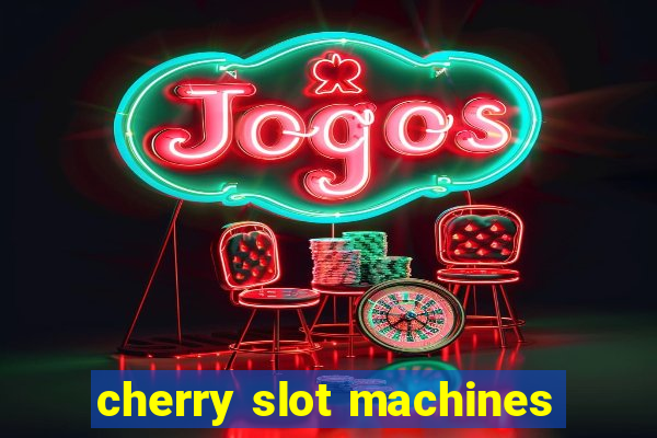 cherry slot machines