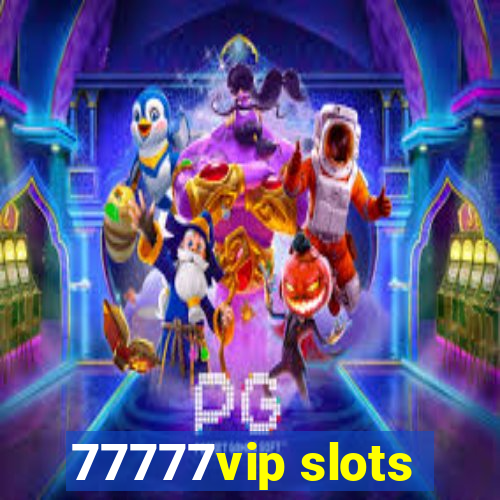 77777vip slots