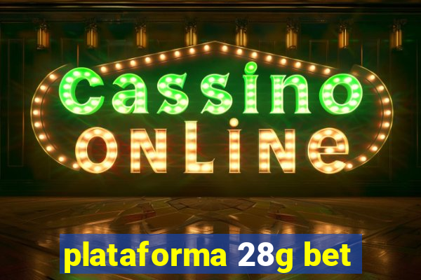 plataforma 28g bet