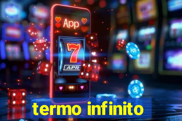 termo infinito