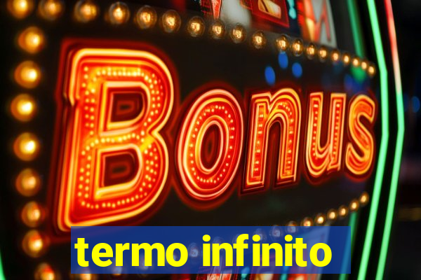 termo infinito