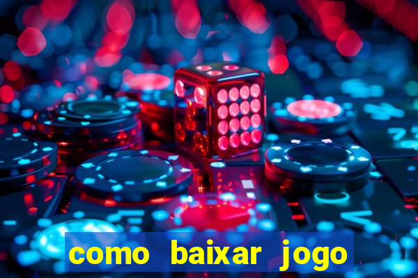 como baixar jogo do tigrinho