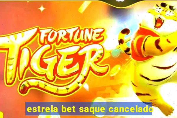 estrela bet saque cancelado