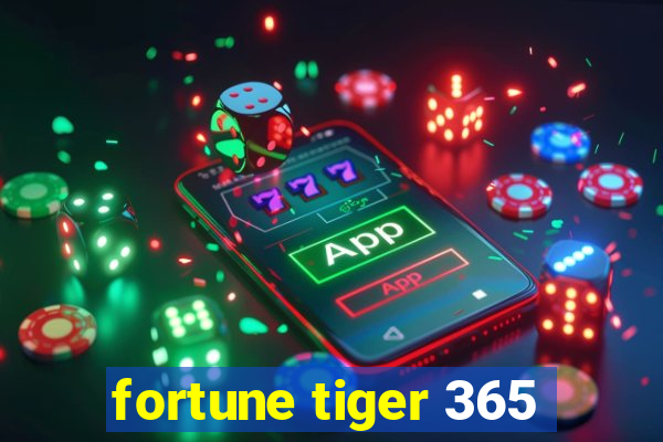 fortune tiger 365