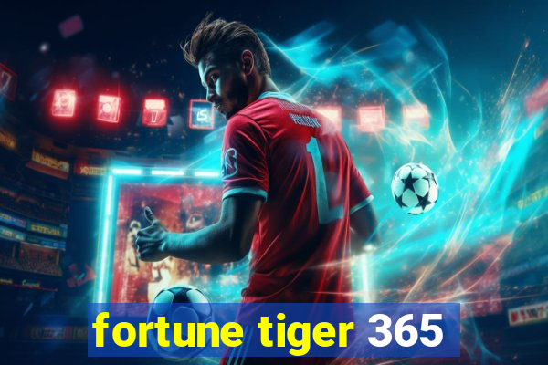 fortune tiger 365