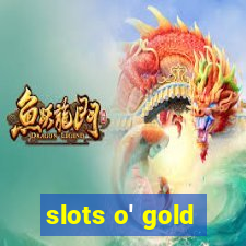 slots o' gold