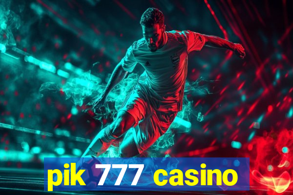 pik 777 casino