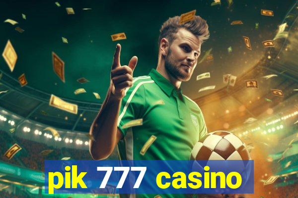 pik 777 casino