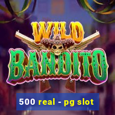 500 real - pg slot