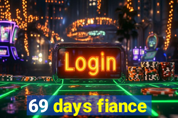 69 days fiance