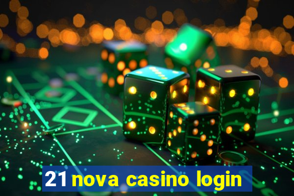 21 nova casino login