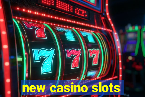 new casino slots