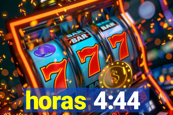 horas 4:44