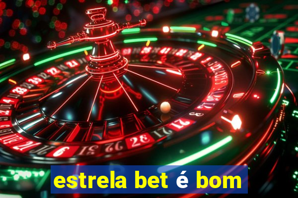 estrela bet é bom