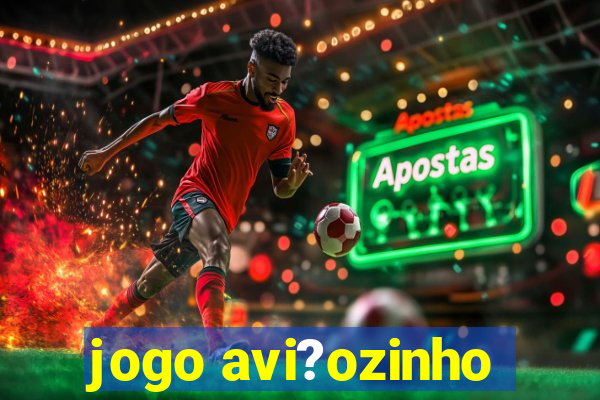 jogo avi?ozinho