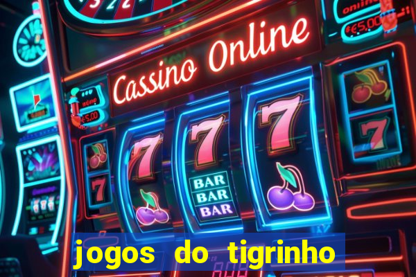 jogos do tigrinho que paga de verdade