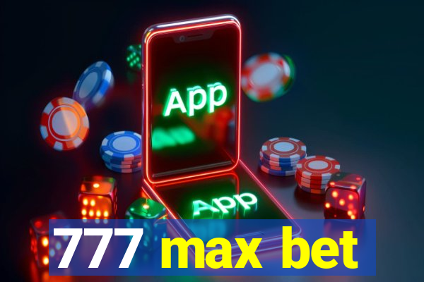 777 max bet