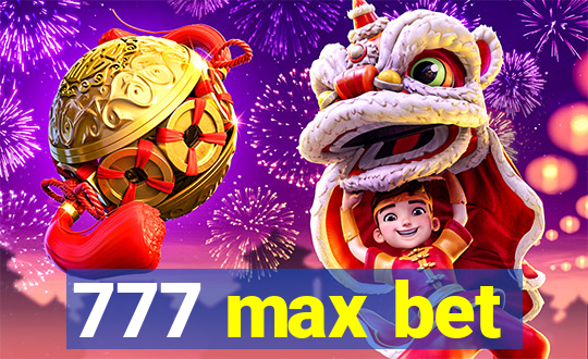 777 max bet